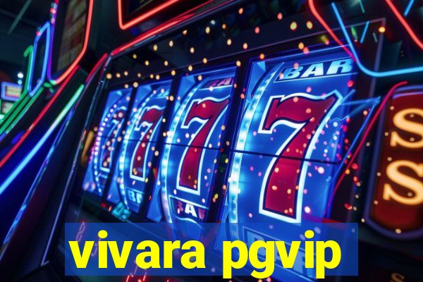 vivara pgvip